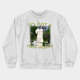 It's Just a Flesh Wound - Funny Crewneck Sweatshirt